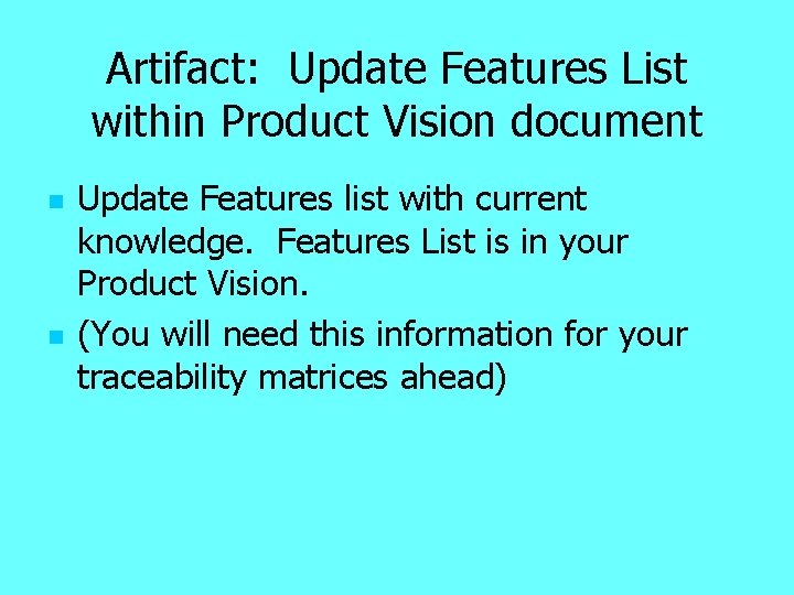 Artifact: Update Features List within Product Vision document n n Update Features list with