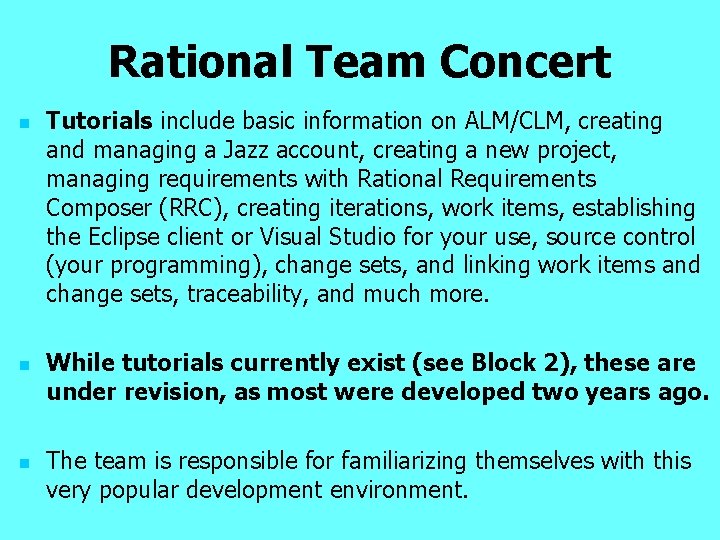 Rational Team Concert n n n Tutorials include basic information on ALM/CLM, creating and