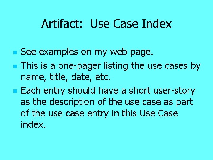 Artifact: Use Case Index n n n See examples on my web page. This