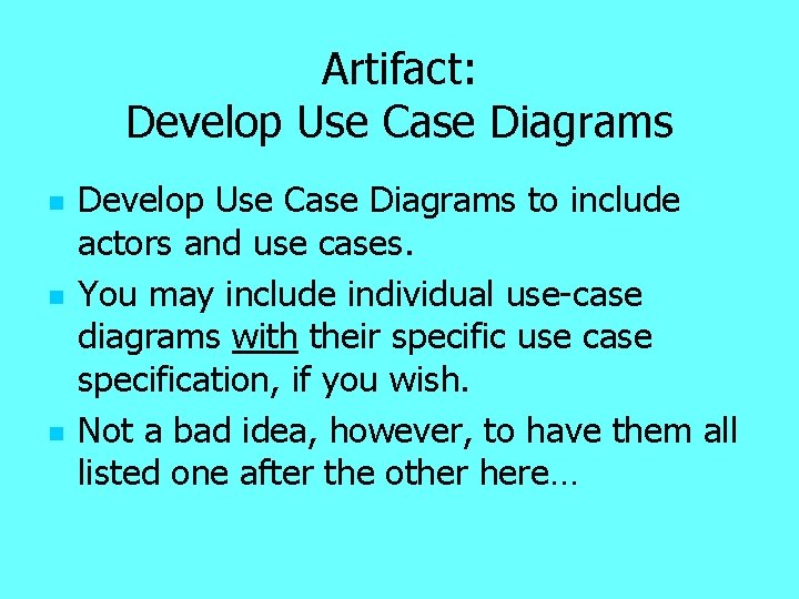 Artifact: Develop Use Case Diagrams n n n Develop Use Case Diagrams to include