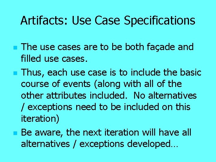 Artifacts: Use Case Specifications n n n The use cases are to be both