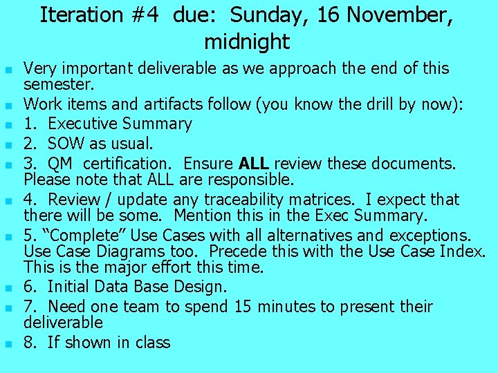 Iteration #4 due: Sunday, 16 November, midnight n n n n n Very important