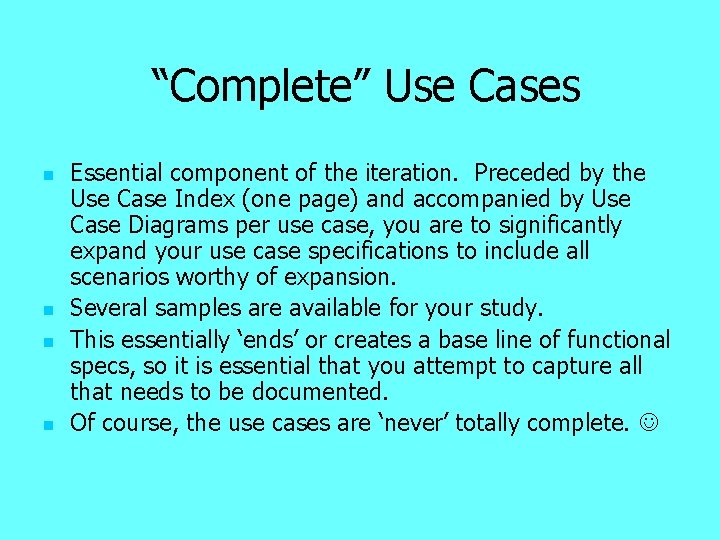 “Complete” Use Cases n n Essential component of the iteration. Preceded by the Use