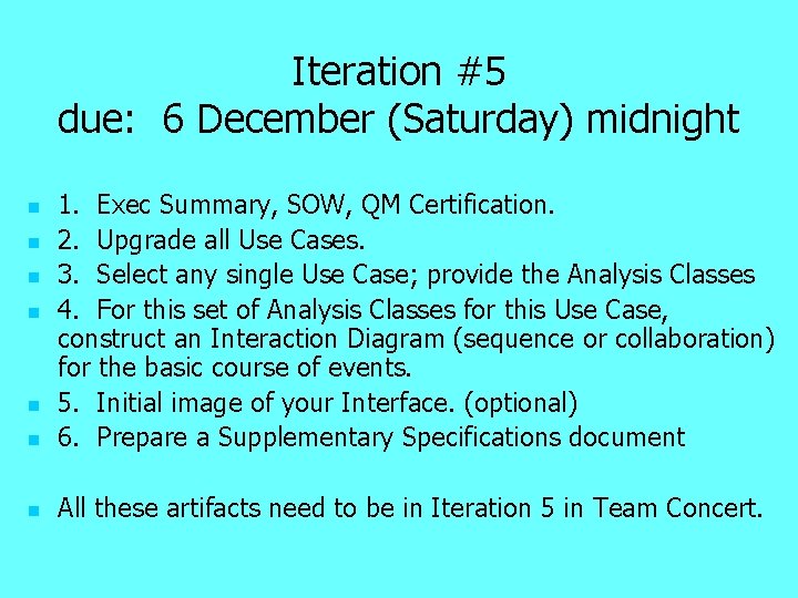 Iteration #5 due: 6 December (Saturday) midnight n 1. Exec Summary, SOW, QM Certification.