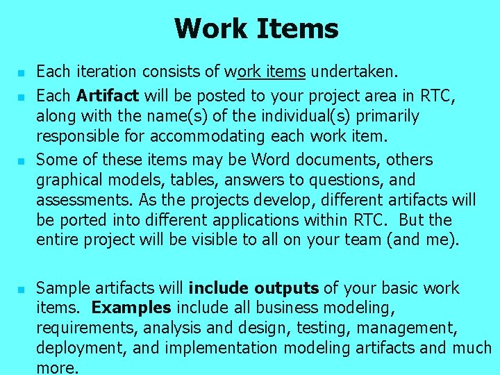 Work Items n n Each iteration consists of work items undertaken. Each Artifact will