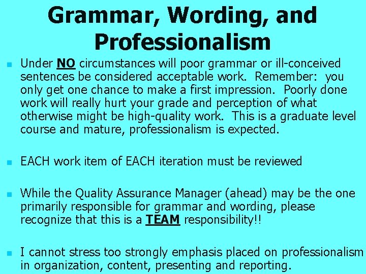 Grammar, Wording, and Professionalism n n Under NO circumstances will poor grammar or ill-conceived