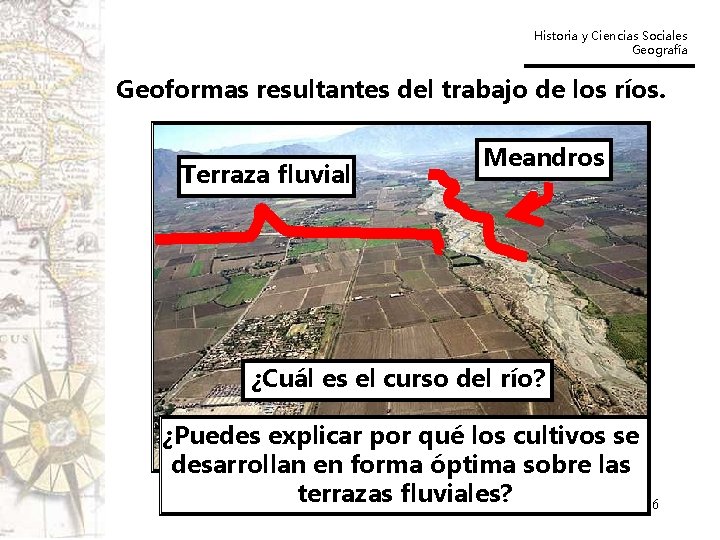 Historia y Ciencias Sociales Geografía Geoformas resultantes del trabajo de los ríos. Terraza fluvial