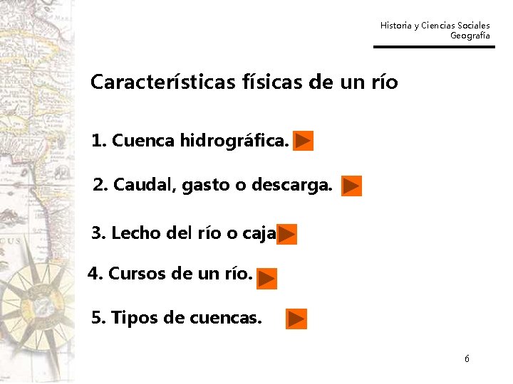 Historia y Ciencias Sociales Geografía Características físicas de un río 1. Cuenca hidrográfica. 2.