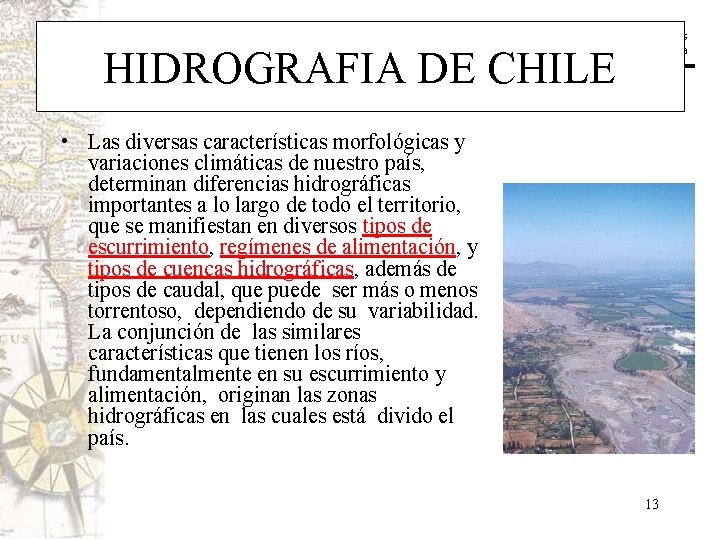 Historia y Ciencias Sociales Geografía HIDROGRAFIA DE CHILE • Las diversas características morfológicas y