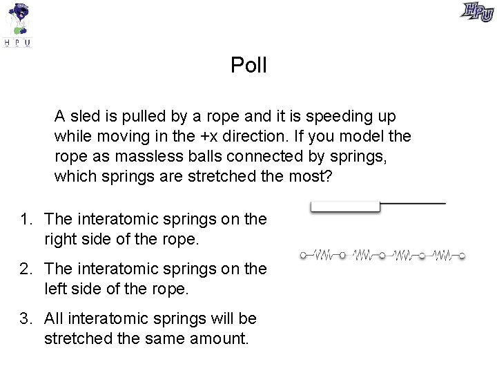 Poll A sled is pulled by a rope and it is speeding up while