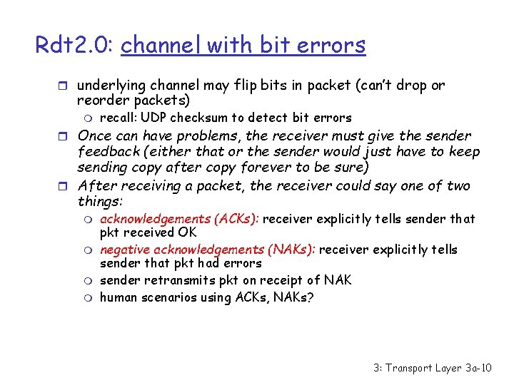 Rdt 2. 0: channel with bit errors r underlying channel may flip bits in