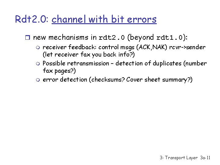 Rdt 2. 0: channel with bit errors r new mechanisms in rdt 2. 0