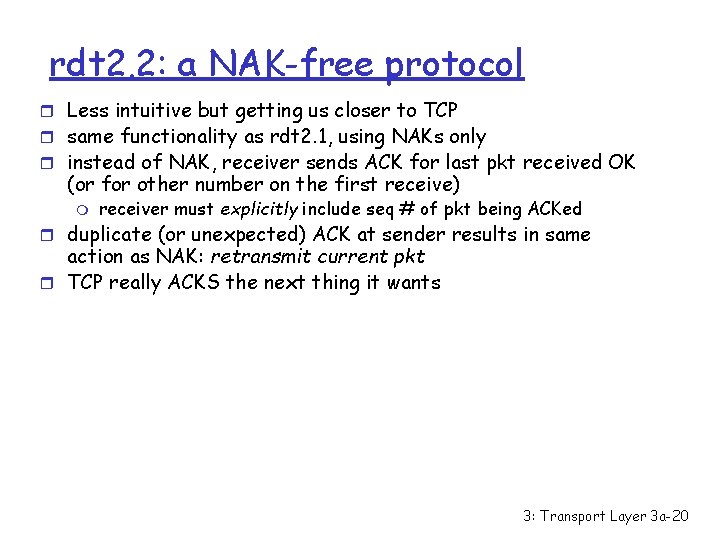 rdt 2. 2: a NAK-free protocol r Less intuitive but getting us closer to