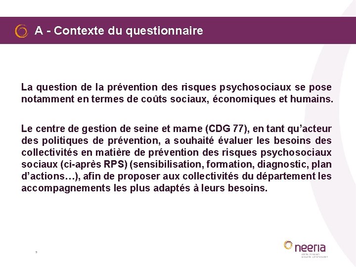 A - Contexte du questionnaire La question de la prévention des risques psychosociaux se