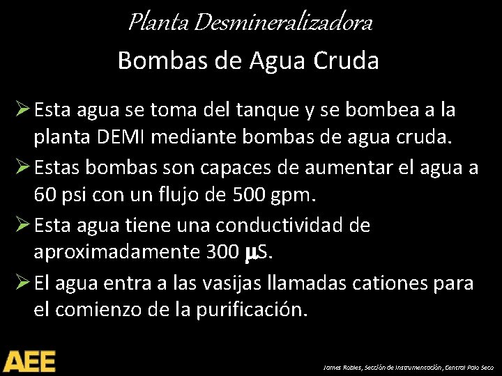 Planta Desmineralizadora Bombas de Agua Cruda Ø Esta agua se toma del tanque y