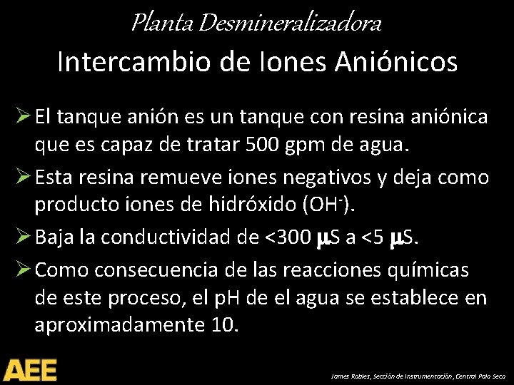 Planta Desmineralizadora Intercambio de Iones Aniónicos Ø El tanque anión es un tanque con