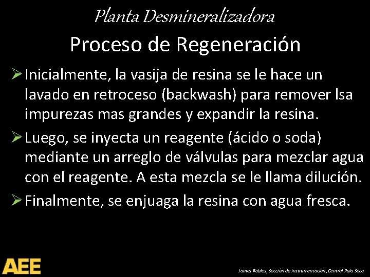 Planta Desmineralizadora Proceso de Regeneración Ø Inicialmente, la vasija de resina se le hace