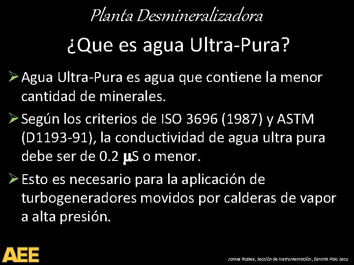 Planta Desmineralizadora ¿Que es agua Ultra-Pura? Ø Agua Ultra-Pura es agua que contiene la