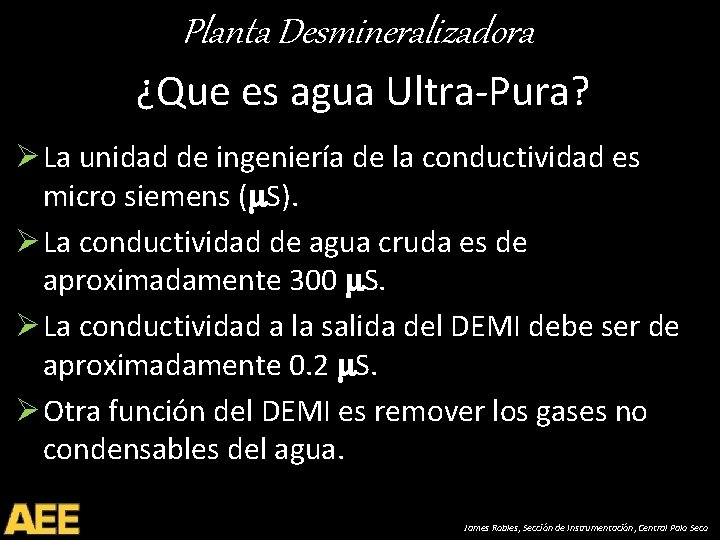 Planta Desmineralizadora ¿Que es agua Ultra-Pura? Ø La unidad de ingeniería de la conductividad