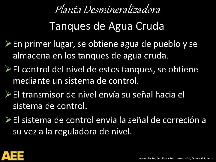 Planta Desmineralizadora Tanques de Agua Cruda Ø En primer lugar, se obtiene agua de