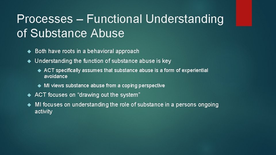 Processes – Functional Understanding of Substance Abuse Both have roots in a behavioral approach