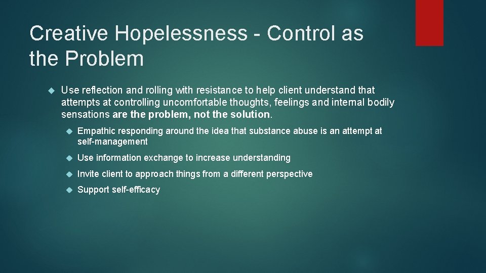 Creative Hopelessness - Control as the Problem Use reflection and rolling with resistance to