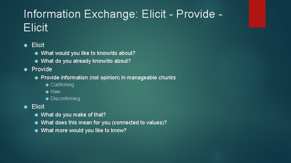 Information Exchange: Elicit - Provide Elicit What would you like to know/do about? What