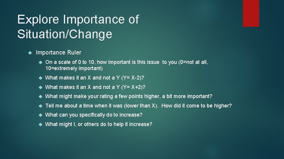 Explore Importance of Situation/Change Importance Ruler On a scale of 0 to 10, how