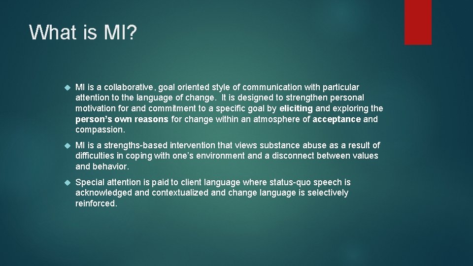 What is MI? MI is a collaborative, goal oriented style of communication with particular
