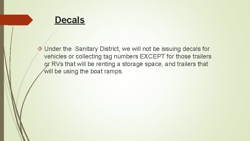 Decals Under the Sanitary District, we will not be issuing decals for vehicles or