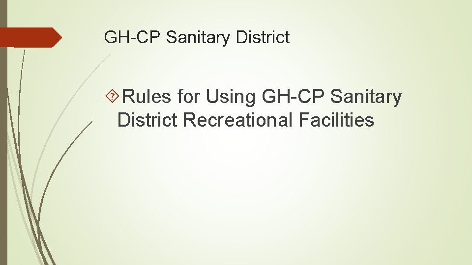 GH-CP Sanitary District Rules for Using GH-CP Sanitary District Recreational Facilities 