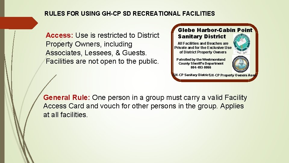 RULES FOR USING GH-CP SD RECREATIONAL FACILITIES Access: Use is restricted to District Property