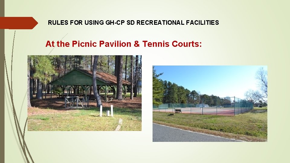 RULES FOR USING GH-CP SD RECREATIONAL FACILITIES At the Picnic Pavilion & Tennis Courts: