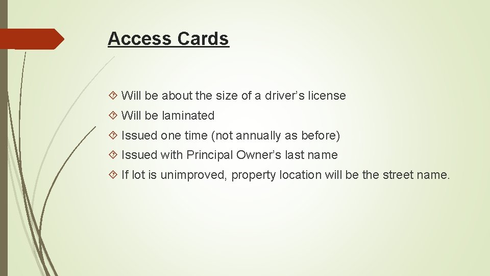 Access Cards Will be about the size of a driver’s license Will be laminated