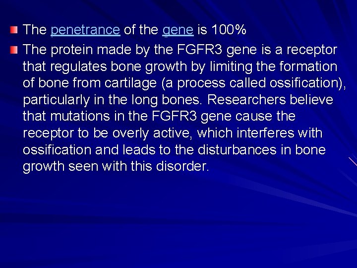 The penetrance of the gene is 100% The protein made by the FGFR 3