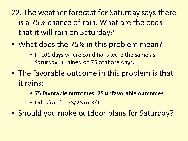 22. The weather forecast for Saturday says there is a 75% chance of rain.