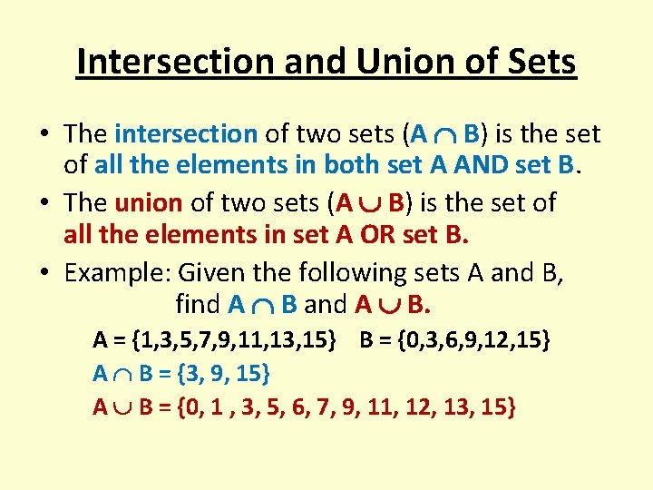 Intersection and Union of Sets • The intersection of two sets (A B) is