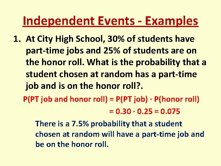 Independent Events - Examples 1. At City High School, 30% of students have part-time