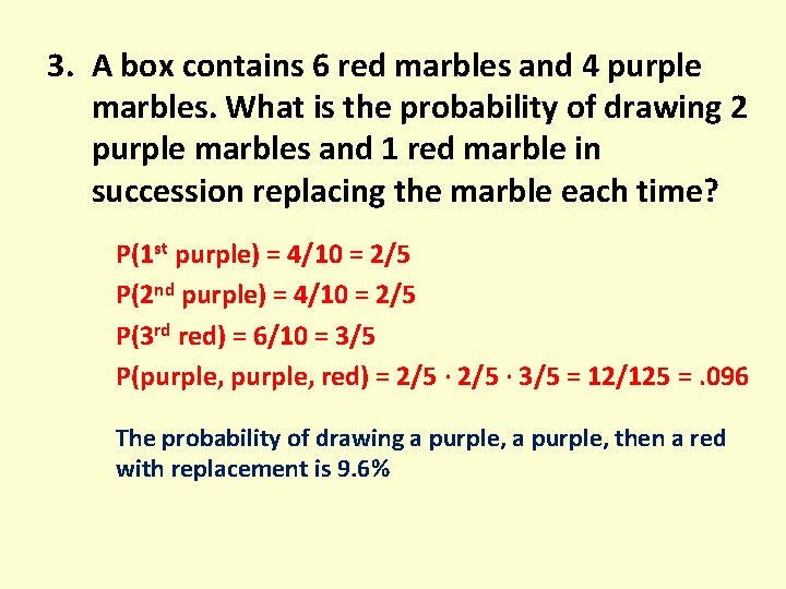 3. A box contains 6 red marbles and 4 purple marbles. What is the