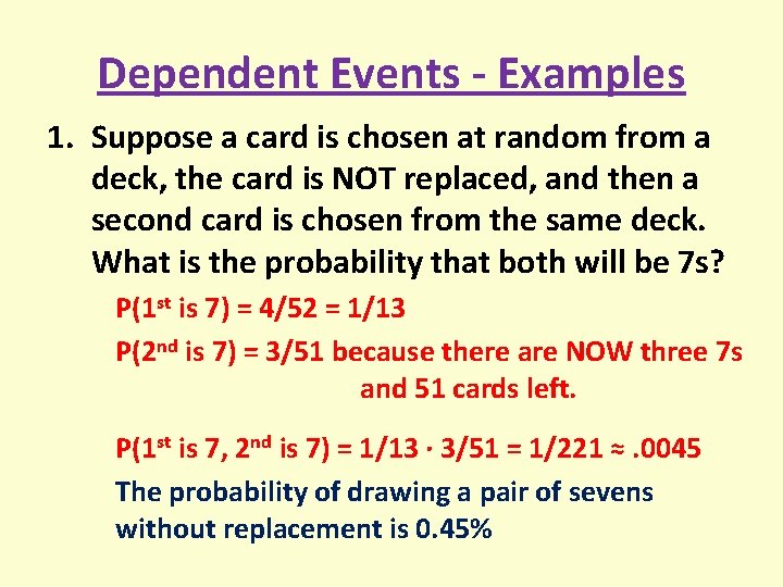Dependent Events - Examples 1. Suppose a card is chosen at random from a