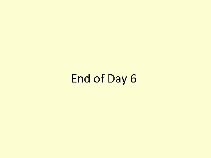 End of Day 6 