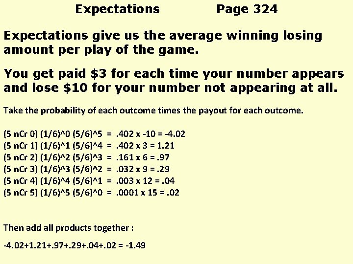 Expectations Page 324 Expectations give us the average winning losing amount per play of