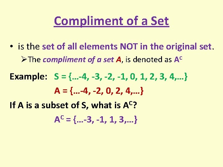 Compliment of a Set • is the set of all elements NOT in the