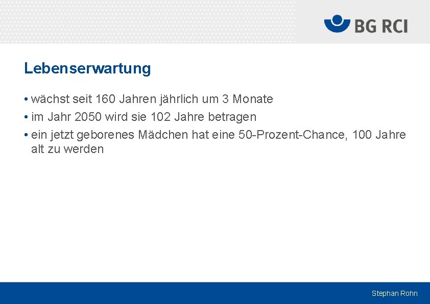 Lebenserwartung • wächst seit 160 Jahren jährlich um 3 Monate • im Jahr 2050