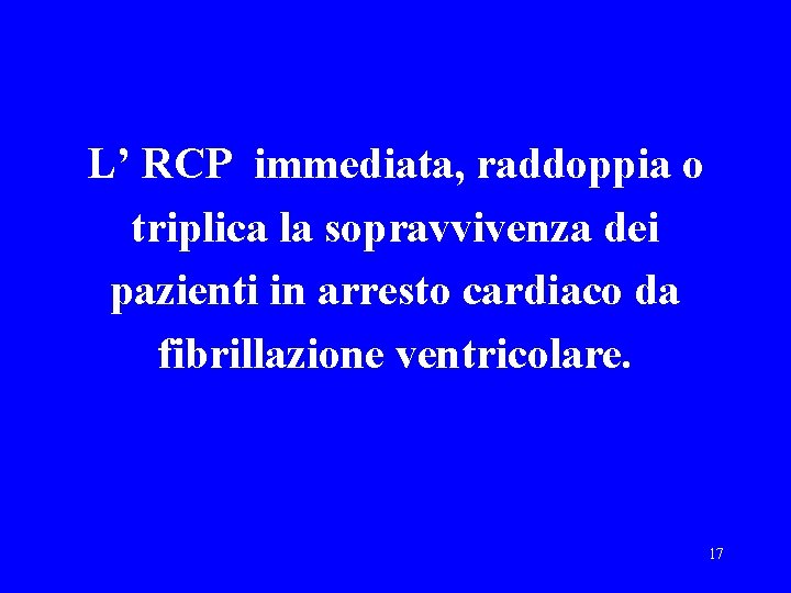 L’ RCP immediata, raddoppia o triplica la sopravvivenza dei pazienti in arresto cardiaco da