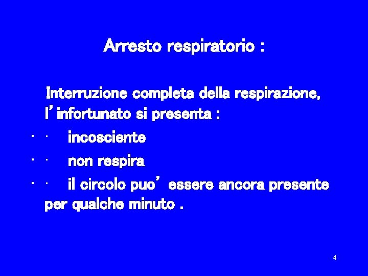 Arresto respiratorio : Interruzione completa della respirazione, l’infortunato si presenta : • · incosciente