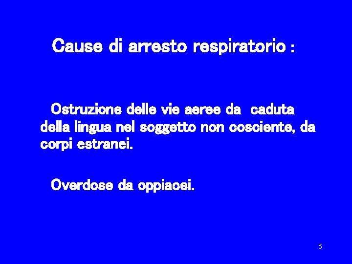 Cause di arresto respiratorio : Ostruzione delle vie aeree da caduta della lingua nel