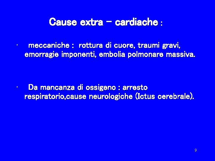Cause extra – cardiache : · meccaniche : rottura di cuore, traumi gravi, emorragie