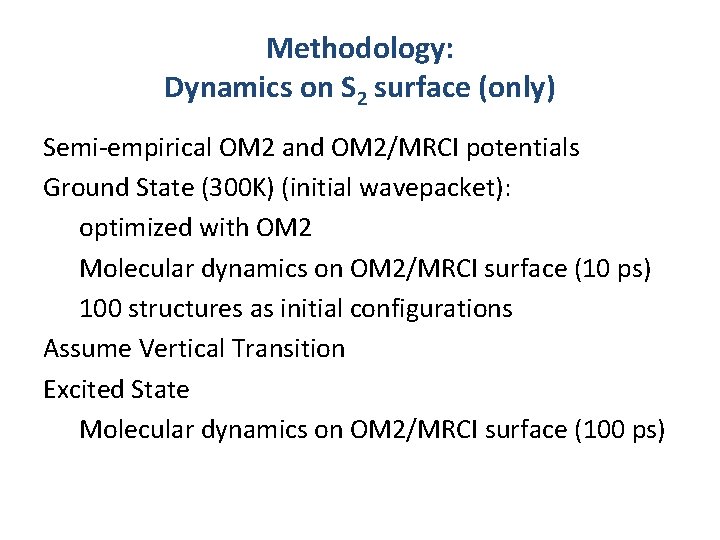 Methodology: Dynamics on S 2 surface (only) Semi-empirical OM 2 and OM 2/MRCI potentials