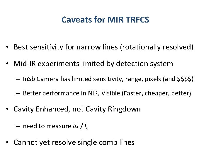 Caveats for MIR TRFCS • Best sensitivity for narrow lines (rotationally resolved) • Mid-IR